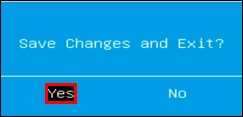 「F10」キーを押して“Save Changes and Exit?”で「Yes」を選択してEnterキーを押す